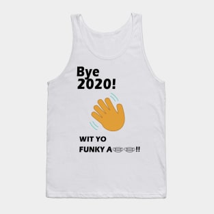 Bye 2020! Quarantine wit yo funky a mask Tank Top